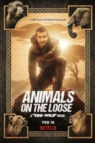 Animals on the Loose: A You vs. Wild Movie (2021) ผจญภัยสุดขั้วกับแบร์ กริลส์: ภารกิจทวงคืนโลก